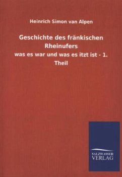 Geschichte des fränkischen Rheinufers - Alpen, Heinrich S. van