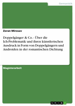 Doppelgänger & Co. - Über die Ich-Problematik und ihren künstlerischen Ausdruck in Form von Doppelgängern und Androiden in der romantischen Dichtung (eBook, ePUB)