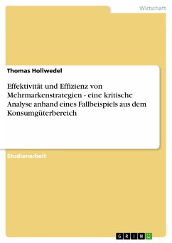 Effektivität und Effizienz von Mehrmarkenstrategien - eine kritische Analyse anhand eines Fallbeispiels aus dem Konsumgüterbereich (eBook, PDF)