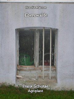 Eberswalde, (Reihe: Nur für Männer!), (eBook, ePUB) - Schütze, Frank