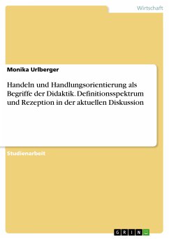 Handeln und Handlungsorientierung als Begriffe der Didaktik. Definitionsspektrum und Rezeption in der aktuellen Diskussion (eBook, PDF) - Urlberger, Monika
