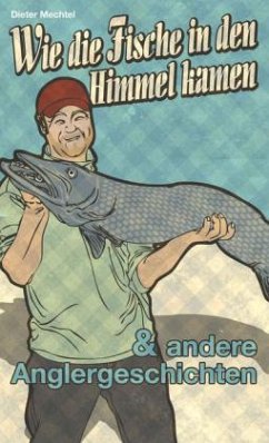 Wie die Fische in den Himmel kamen - Mechtel, Dieter