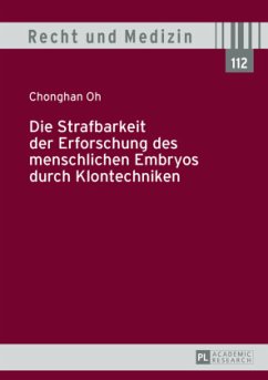 Die Strafbarkeit der Erforschung des menschlichen Embryos durch Klontechniken - Oh, Chonghan