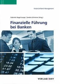 Finanzielle Führung bei Banken - Gabriela Nagel-Jungo (Herausgeber), Sandra Schreiner (Herausgeber)