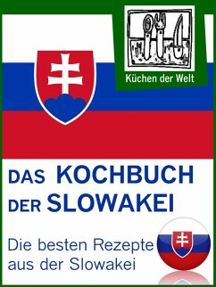Slowakische Rezepte - Die besten Kochrezepte aus der Slowakei (eBook, ePUB) - Renzinger, Konrad