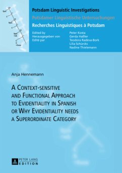 A Context-sensitive and Functional Approach to Evidentiality in Spanish or Why Evidentiality needs a Superordinate Categ - Hennemann, Anja
