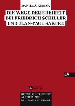 Die Wege der Freiheit bei Friedrich Schiller und Jean-Paul Sartre - Kemna, Daniela