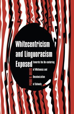 Whitecentricism and Linguoracism Exposed - Orelus, Pierre W.