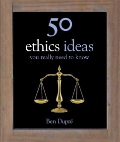 50 Ethics Ideas You Really Need to Know - Dupre, Ben