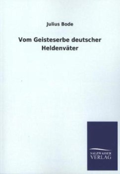 Vom Geisteserbe deutscher Heldenväter - Bode, Julius