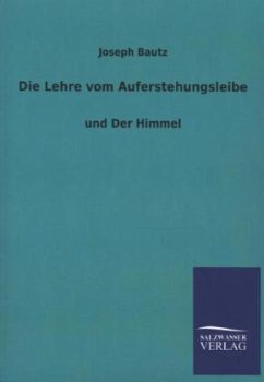 Die Lehre vom Auferstehungsleibe - Bautz, Joseph