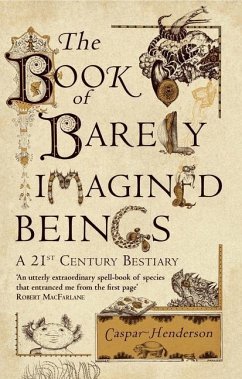 The Book of Barely Imagined Beings - Henderson, Caspar