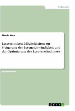 Lesetechniken. Möglichkeiten zur Steigerung der Lesegeschwindigkeit und der Optimierung des Leseverständnisses (eBook, ePUB) - Loos, Martin