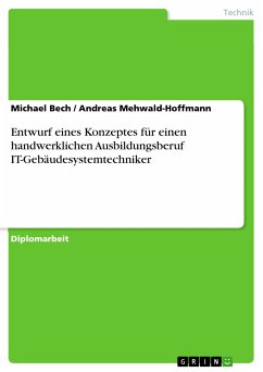 Entwurf eines Konzeptes für einen handwerklichen Ausbildungsberuf IT-Gebäudesystemtechniker (eBook, PDF) - Bech, Michael; Mehwald-Hoffmann, Andreas