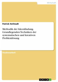 Methodik der Ideenfindung. Grundlegenden Techniken der systematischen und kreativen Problemlösung (eBook, PDF)
