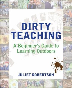 Dirty Teaching: A Beginner's Guide to Learning Outdoors - Robertson, Juliet