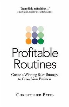 Profitable Routines: Create a Winning Sales Strategy to Grow Your Business - Bates, Christopher