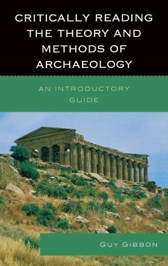 Critically Reading the Theory and Methods of Archaeology - Gibbon, Guy