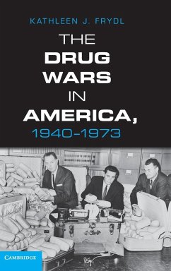 The Drug Wars in America, 1940 1973 - Frydl, Kathleen