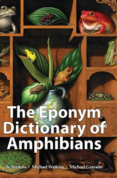 The Eponym Dictionary of Amphibians - Beolens, Bo; Watkins, Michael; Grayson, Michael