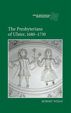 The Presbyterians of Ulster, 1680-1730 - Whan, Robert