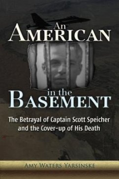 An American in the Basement: The Betrayal of Captain Scott Speicher and the Cover-Up of His Death - Yarsinske, Amy Waters
