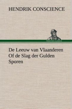 De Leeuw van Vlaanderen Of de Slag der Gulden Sporen - Conscience, Hendrik