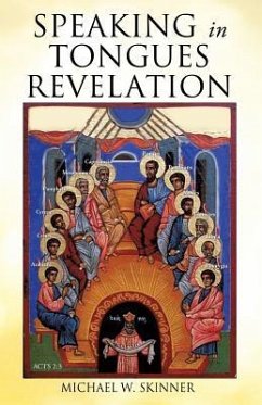 Speaking in Tongues Revelation - Skinner, Michael W.