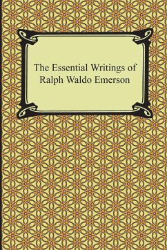 The Essential Writings of Ralph Waldo Emerson - Emerson, Ralph Waldo