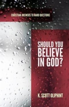 Should You Believe in God? - Oliphint, K Scott