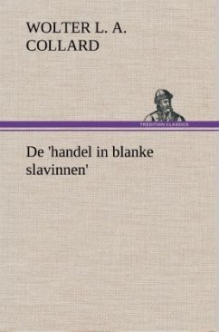 De 'handel in blanke slavinnen'. - Collard, Wolter Louis Albert