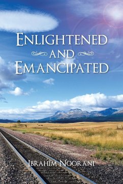 Enlightened and Emancipated - Noorani, Ibrahim