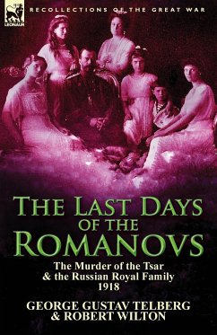 The Last Days of the Romanovs - Telberg, George Gustav; Wilton, Dr Robert (McCaster University, Canada)