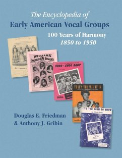 THE ENCYCLOPEDIA OF EARLY AMERICAN VOCAL GROUPS - 100 Years of Harmony - Friedman, Douglas E.; Gribin, Anthony J.