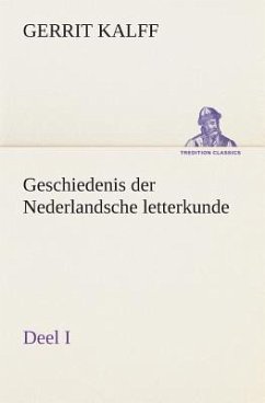 Geschiedenis der Nederlandsche letterkunde, Deel I - Kalff, Gerrit
