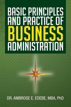 Basic Principles and Practice of Business Administration - Edebe, Ambrose E.; Edebe Mba, Ambrose E.