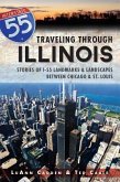 Traveling Through Illinois:: Stories of I-55 Landmarks and Landscapes Between Chicago and St. Louis