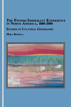 The Finnish Immigrant Experience in North America, 1880-2000 - Roinila, Mika