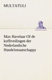 Max Havelaar Of de koffiveilingen der Nederlandsche Handelsmaatschappy