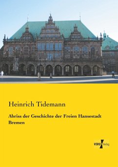 Abriss der Geschichte der Freien Hansestadt Bremen - Tidemann, Heinrich