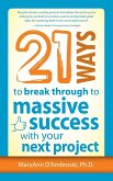 21 Ways to Break Through to Massive Success with Your Next Project