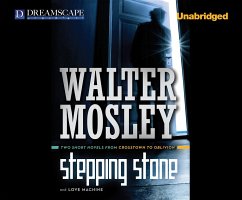 Stepping Stone & Love Machine: Two Short Novels from Crosstown to Oblivion - Mosley, Walter