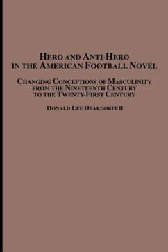 Hero and Anti-Hero in the American Football Novel - Deardorff, Donald Lee II