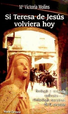 Si Teresa de Jesús volviera hoy - Molins Gomila, María Victoria