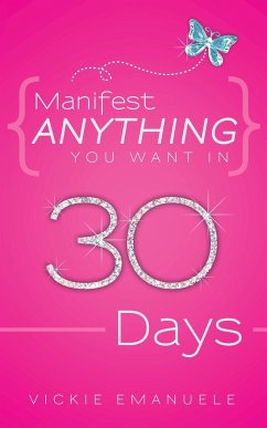 Manifest Anything You Want in 30 Days - Emanuele, Vickie