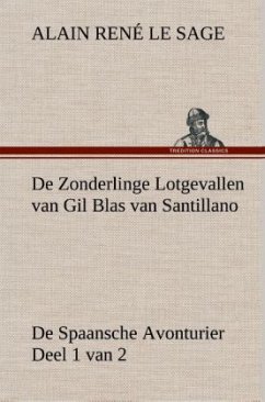 De Zonderlinge Lotgevallen van Gil Blas van Santillano De Spaansche Avonturier, Deel 1 van 2 - Le Sage, Alain René