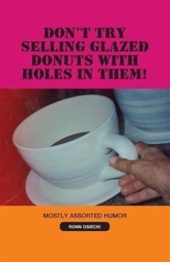 Don't Try Selling Glazed Donuts with Holes in Them! - Osiecki, Ronn