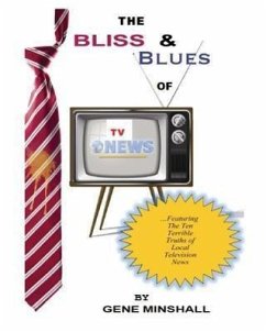 The Bliss & Blues of TV News - Minshall, Gene