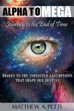 Alpha to Omega - Journey to the End of Time - Petti, Matthew A.
