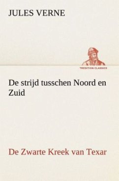 De strijd tusschen Noord en Zuid De Zwarte Kreek van Texar - Verne, Jules